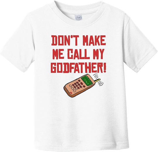 Discover Really Awesome Shirts Don't Make Me Call My Godfather Funny Godchild Infant Toddler T-Shirt