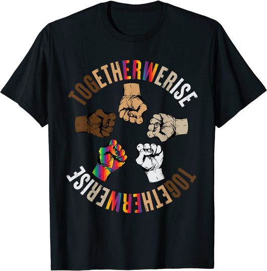 Discover Together We Rise Apparel Human Rights Social Justice T-Shirt
