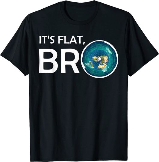 Discover The Earth Is Flat BRO Flat Earth Believer T-Shirt
