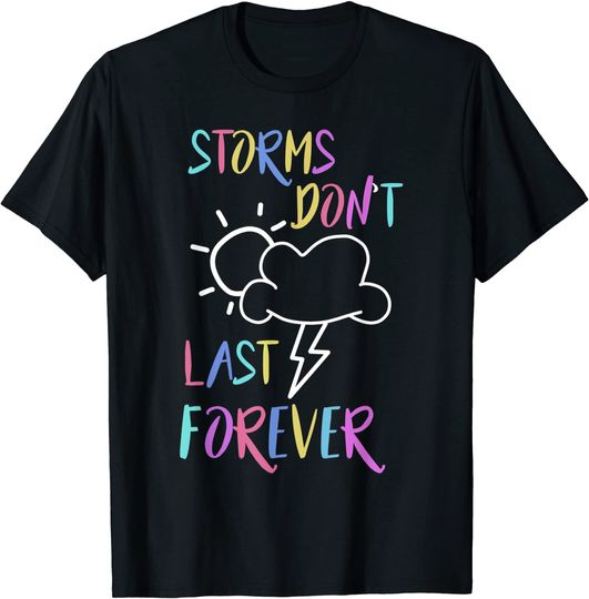 Discover Mental Health Awareness Rainbow Quote Storms Don't Last T-Shirt