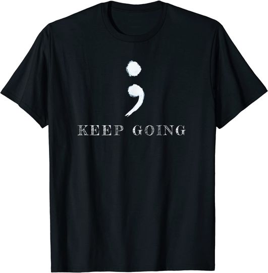 Discover Semicolon Project, Keep going, Mental Health Awareness T-Shirt