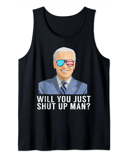 Discover Will You Just Shut Up Man? Tank Top