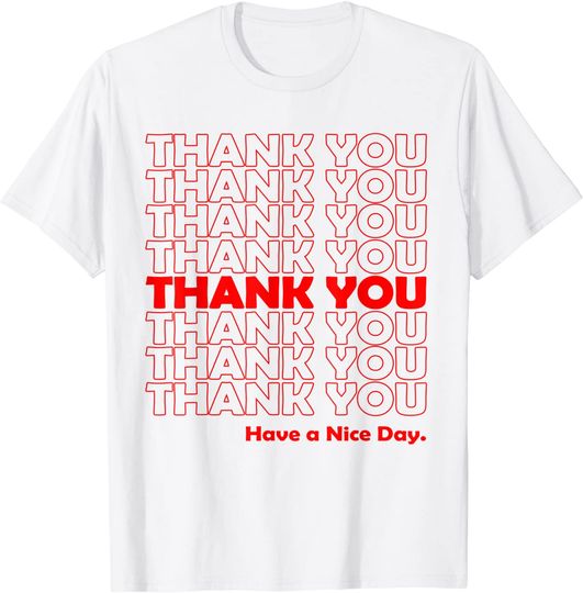 Discover Thank You Have A Nice Day Grocery Bag T-Shirt