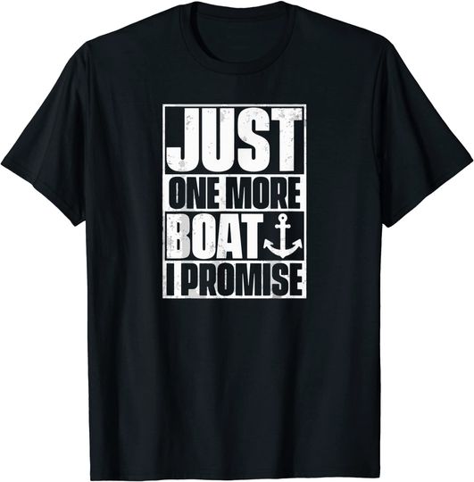 Discover Just One More Boat I Promise T-Shirt T-Shirt