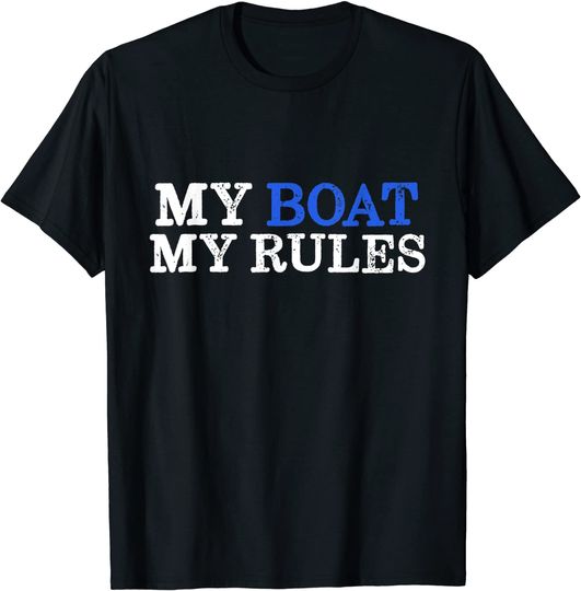 Discover My Boat My Rules Design for Captains, Sailors, Boat Owners T-Shirt