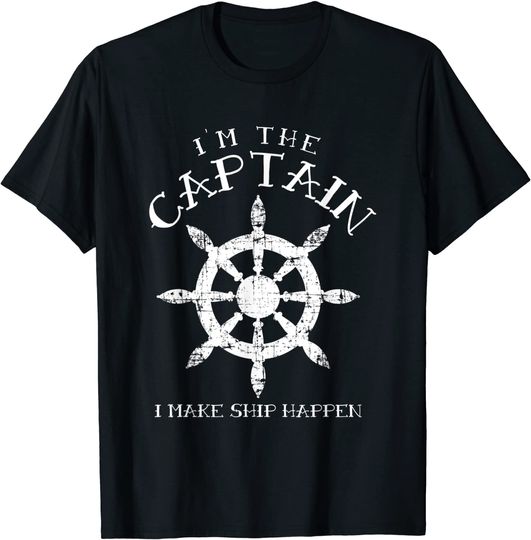 Discover Im the Captain I Make Ship Happen Funny Boating Gift Boat T-Shirt