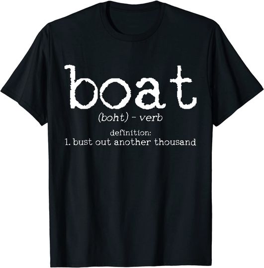 Discover Boat Definition Bust Out Another Thousand Funny Boating Gift T-Shirt