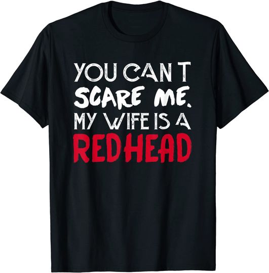 Discover You can't Scare Me My Wife Is A RedHead - Funny Mens T-Shirt