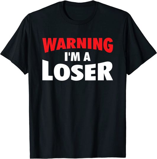 Discover Warning I'm A Loser T Shirt