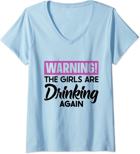 Discover Womens Warning The Girls are Drinking Again V-Neck T-Shirt
