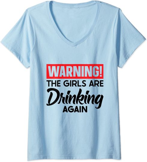 Discover Womens Warning The Girls are Drinking Again V-Neck T-Shirt