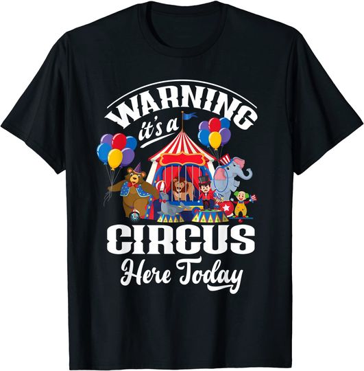 Discover Warning It's A Circus Here Today Carnival Birthday Party T-Shirt