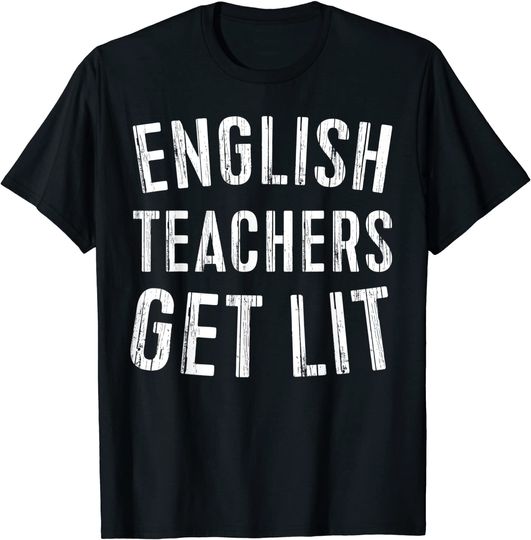 Discover English Teachers Get Lit T-Shirt Funny Teacher Gift T-Shirt