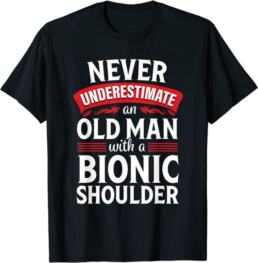 Discover Shoulder Surgery Funny Old Quote Replacement Recovery Gift T-Shirt