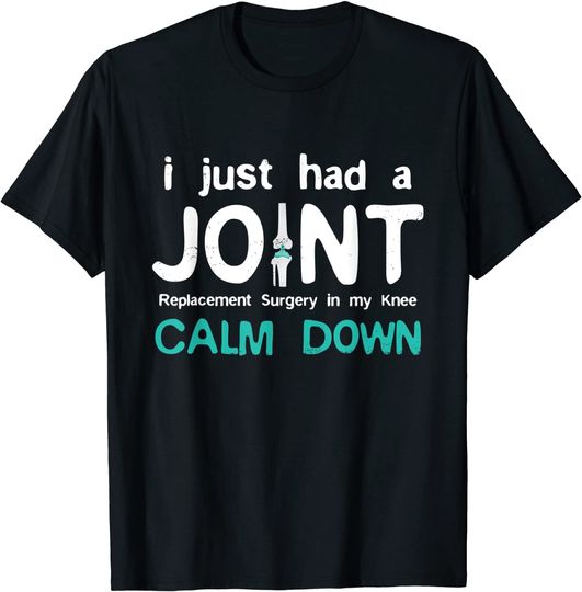 Discover I just had Joint Replacement Surgery In My Knee Recovery T-Shirt