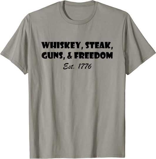 Discover Whiskey Steak Guns and Freedom Est 1776 T-Shirt