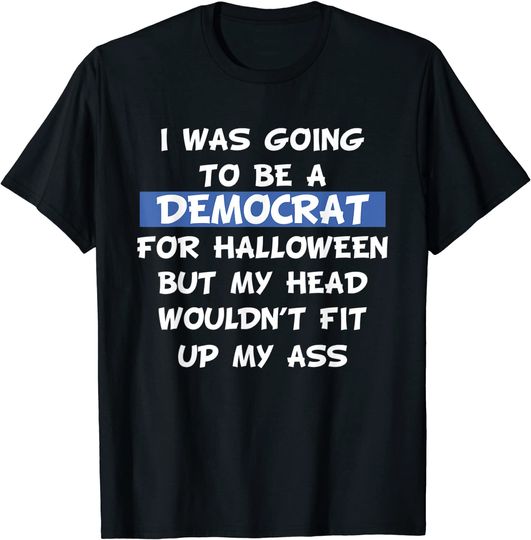 Discover I Was Going To Be A Democrat For Halloween Political Gift T-Shirt