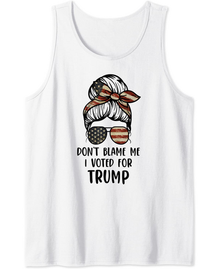Discover Don't Blame Me I Voted For Trump Messy Bun USA Flag Tank Top