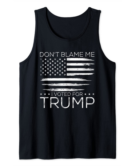 Discover Don't Blame Me I Voted For Trump Distressed American Flag Tank Top