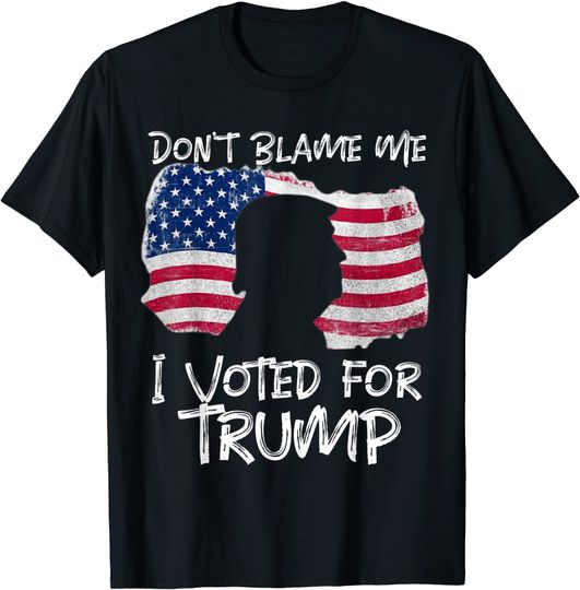 Discover Don't Blame Me I Voted For Trump . T-Shirt