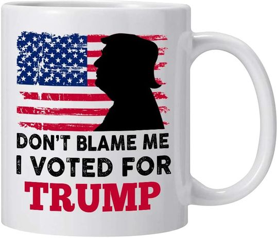 Discover Don't Blame Me I Voted for Trump President Ceramic Coffee Mug Funny Gift for Trump Pence Republican Family Friends Coworkers 11oz