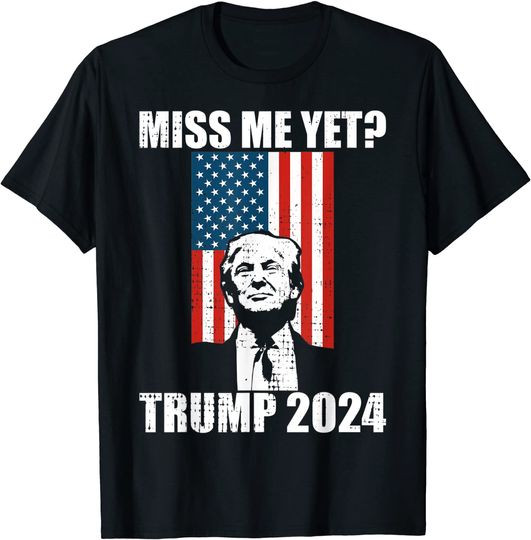 Discover  Miss Me Yet Funny President Trump 2024 T-Shirt