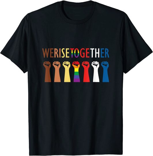 Discover We Rise Together Equality Social Justice T-Shirt