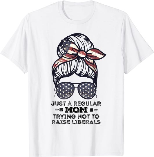 Discover Just A Regular Mom Trying Not To Raise Liberals Republican T-Shirt