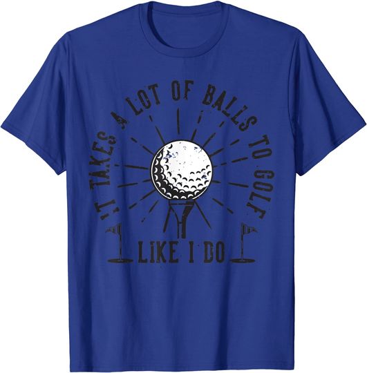 Discover It takes a lot of balls to golf like i do T-Shirt