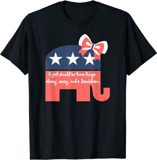 Discover A Girl Should Be Three Things Republican Gifts For Women T-Shirt