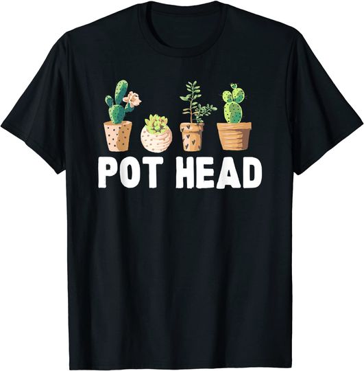 Discover Pot Head Gardener Succulent T-Shirt