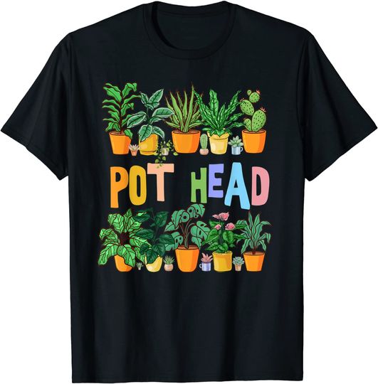 Discover Pot Head Gardeners Plant T-Shirt