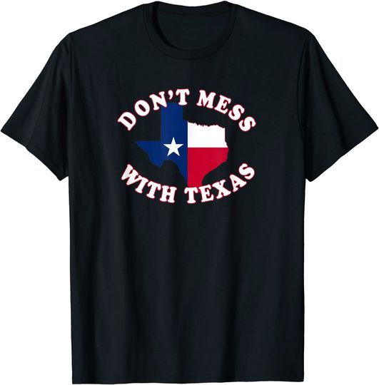 Discover Don't Mess With State Outline and Flag Texas T-Shirt