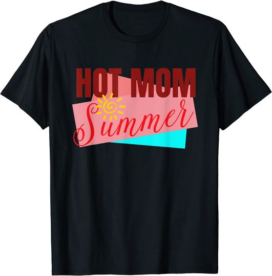 Discover Hot Mom Summer T Shirt