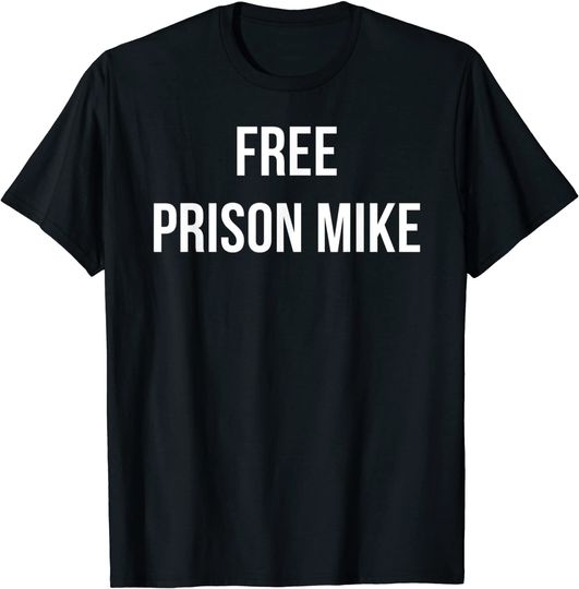 Discover Free Prison Mike T-Shirt
