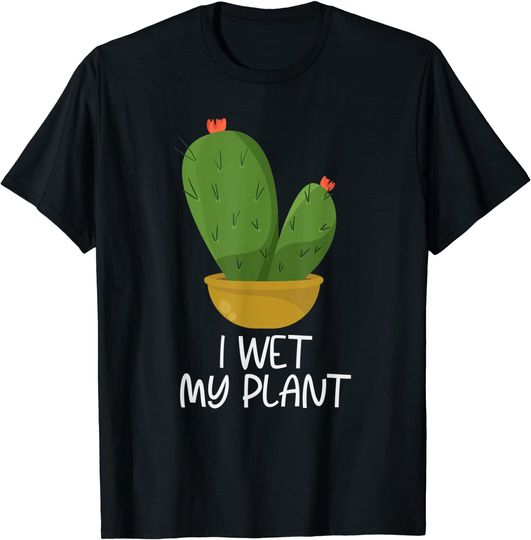 Discover I Wet My Plants Funny Gardening Gift Expert Plant Succulent T-Shirt