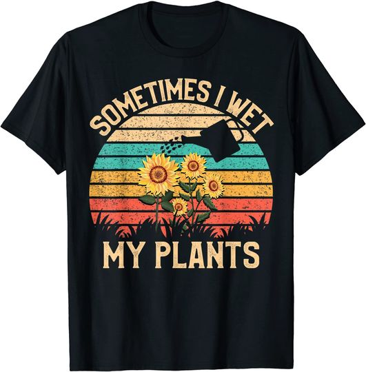 Discover Sometimes I Wet My Plants Tees Vintage Sunflower Gardening T-Shirt