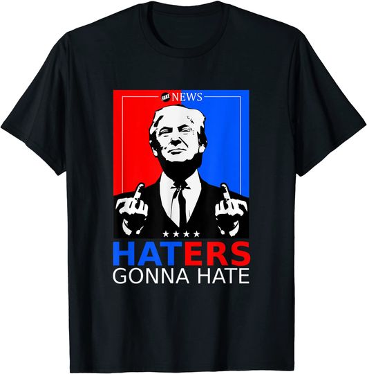 Discover Donald Trump Haters gonna hate Fake News T-Shirt