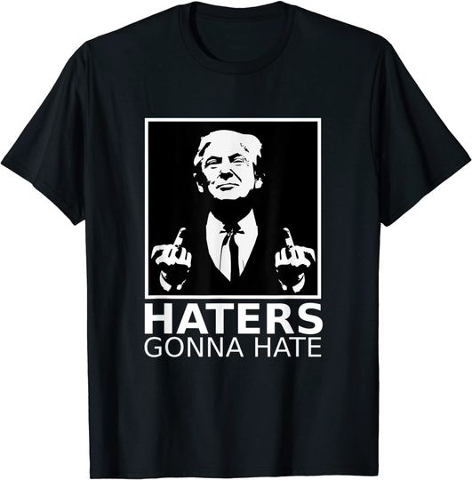 Discover Donald Trump Satire middlefinger Haters gonna hate T-Shirt