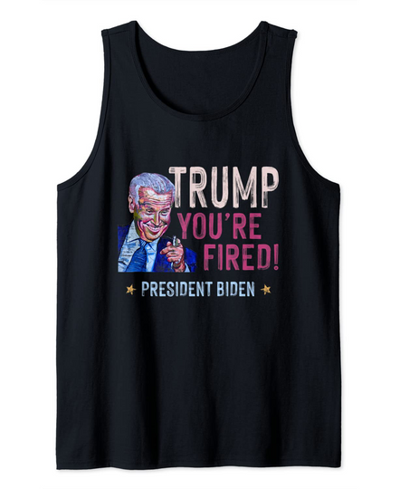 Discover You Are Fired Trump Tank Top