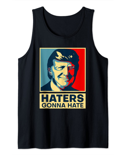 Discover Haters Gonna Hate President Donald Trump Tank Top