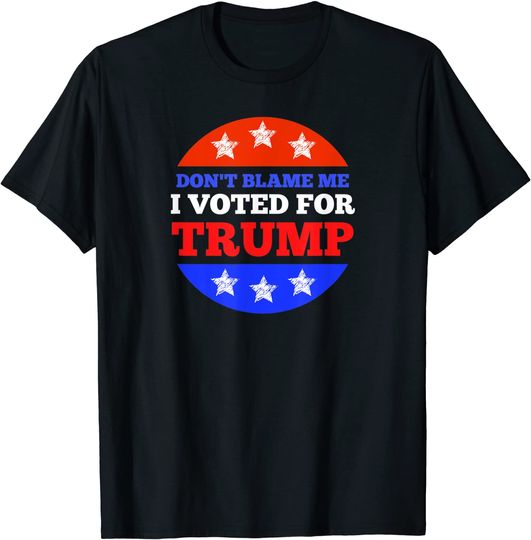 Discover Don't Blame Me I Voted for Trump Conservative American T Shirt