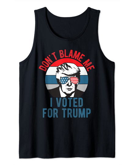 Discover Don't Blame Me I Voted For Trump Vintage 2024 Tank Top
