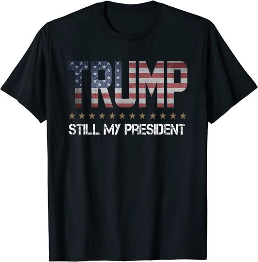 Discover Trump Still My President T-Shirt
