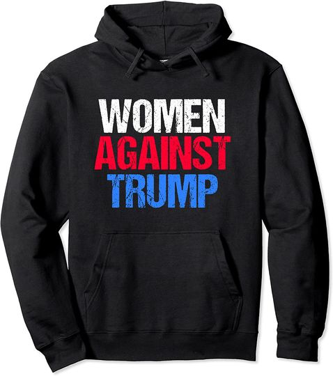 Discover Women Against Donald Trump Hoodie