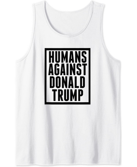 Discover Humans Against Donald Trump Tank Top