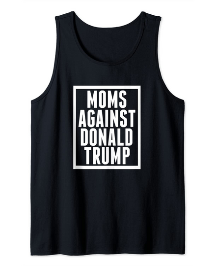 Discover Moms Against Donald Trump Tank Top