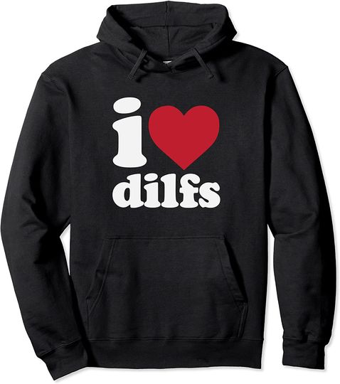 Discover I Love Dilfs Pullover Hoodie