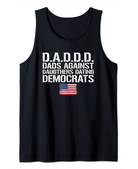 Discover Daddd Shirt Dads Against Daughters Dating Democrats Tank Top