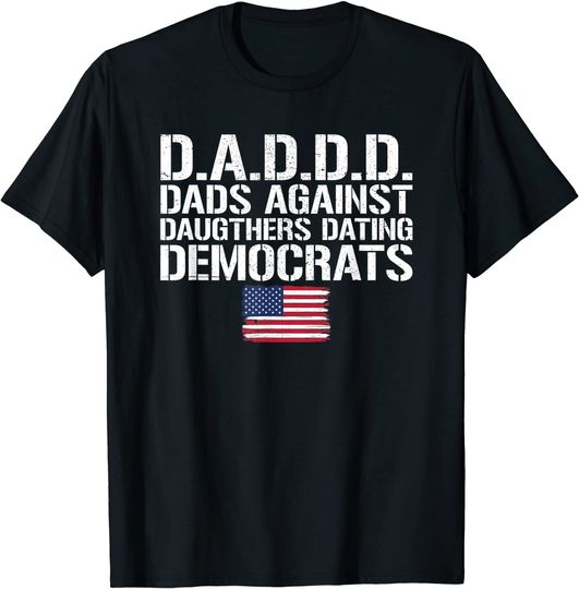Discover Daddd Dads Against Daughters Dating Democrats T Shirt